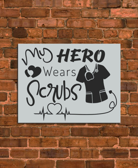 My Hero Wears Scrubs Stencil